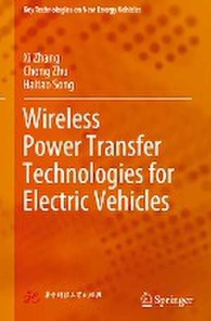 Wireless Power Transfer Technologies for Electric Vehicles de XI Zhang