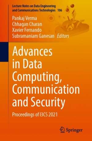 Advances in Data Computing, Communication and Security: Proceedings of I3CS2021 de Pankaj Verma