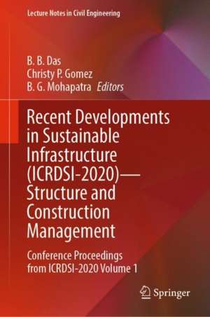 Recent Developments in Sustainable Infrastructure (ICRDSI-2020)—Structure and Construction Management: Conference Proceedings from ICRDSI-2020 Volume 1 de B. B. Das