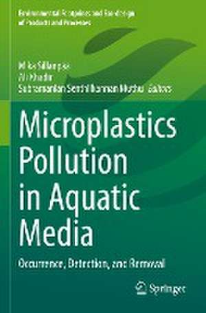 Microplastics Pollution in Aquatic Media: Occurrence, Detection, and Removal de Mika Sillanpää