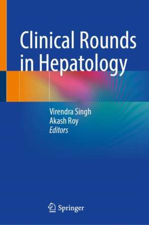 Clinical Rounds in Hepatology de Virendra Singh