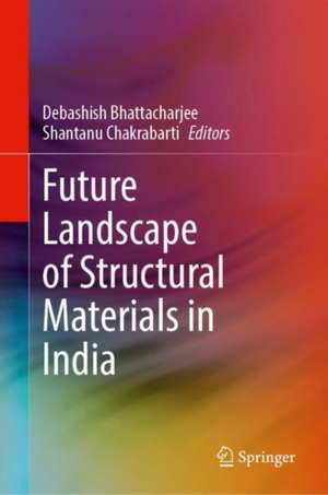 Future Landscape of Structural Materials in India de Debashish Bhattacharjee