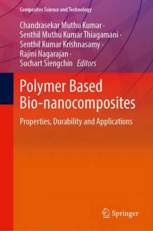 Polymer Based Bio-nanocomposites: Properties, Durability and Applications de Chandrasekar Muthukumar