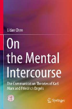 On the Mental Intercourse: The Communication Theories of Karl Marx and Friedrich Engels de Lidan Chen