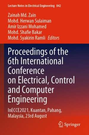 Proceedings of the 6th International Conference on Electrical, Control and Computer Engineering: InECCE2021, Kuantan, Pahang, Malaysia, 23rd August de Zainah Md. Zain