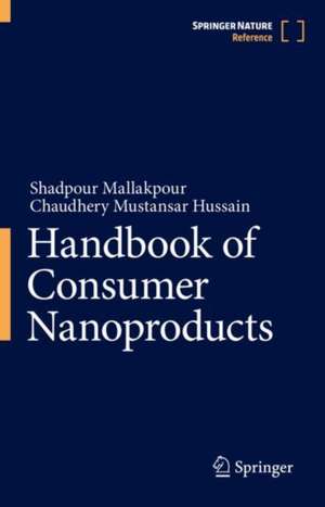 Handbook of Consumer Nanoproducts de Shadpour Mallakpour