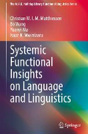 Systemic Functional Insights on Language and Linguistics de Christian M.I.M. Matthiessen