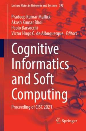 Cognitive Informatics and Soft Computing: Proceeding of CISC 2021 de Pradeep Kumar Mallick