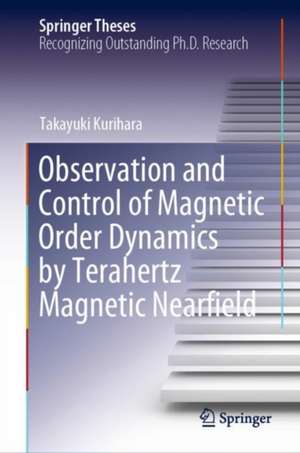 Observation and Control of Magnetic Order Dynamics by Terahertz Magnetic Nearfield de Takayuki Kurihara