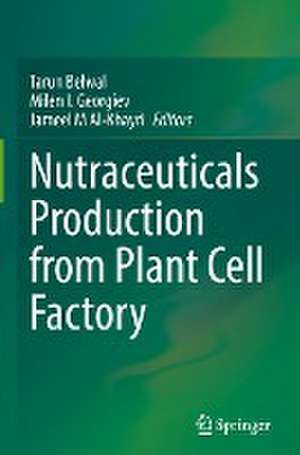 Nutraceuticals Production from Plant Cell Factory de Tarun Belwal