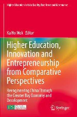 Higher Education, Innovation and Entrepreneurship from Comparative Perspectives: Reengineering China Through the Greater Bay Economy and Development de Ka Ho Mok