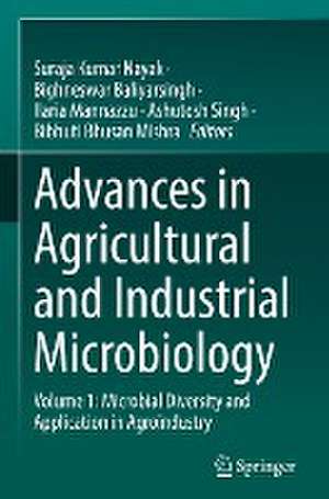 Advances in Agricultural and Industrial Microbiology: Volume 1: Microbial Diversity and Application in Agroindustry de Suraja Kumar Nayak