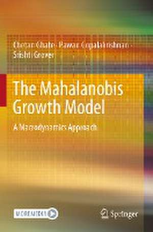 The Mahalanobis Growth Model: A Macrodynamics Approach de Chetan Ghate