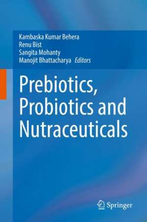 Prebiotics, Probiotics and Nutraceuticals de Kambaska Kumar Behera