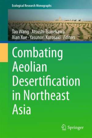 Combating Aeolian Desertification in Northeast Asia de Tao Wang