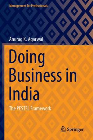 Doing Business in India: The PESTEL Framework de Anurag K. Agarwal