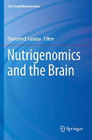 Nutrigenomics and the Brain de Mohamed Salama