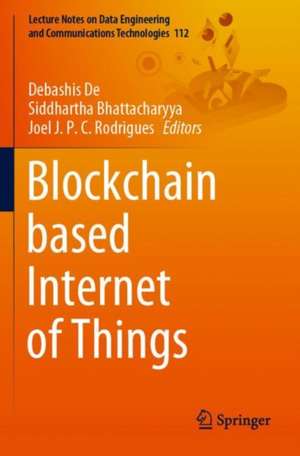 Blockchain based Internet of Things de Debashis De