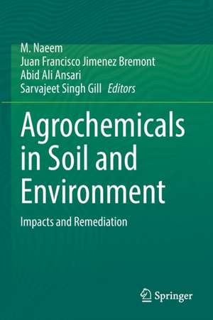 Agrochemicals in Soil and Environment: Impacts and Remediation de M. Naeem