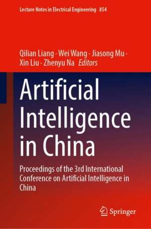 Artificial Intelligence in China: Proceedings of the 3rd International Conference on Artificial Intelligence in China de Qilian Liang