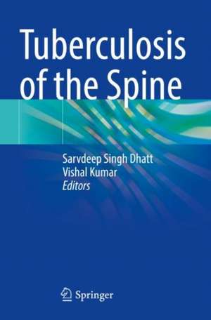 Tuberculosis of the Spine de Sarvdeep Singh Dhatt