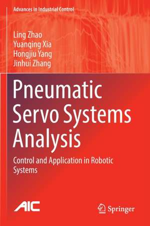 Pneumatic Servo Systems Analysis: Control and Application in Robotic Systems de Ling Zhao