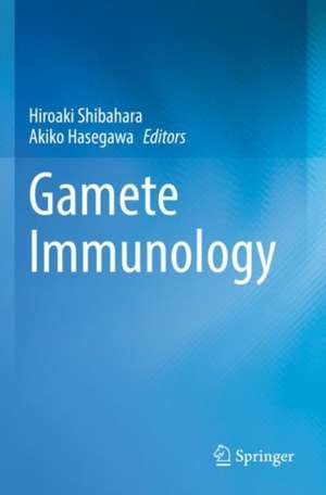 Gamete Immunology de Hiroaki Shibahara