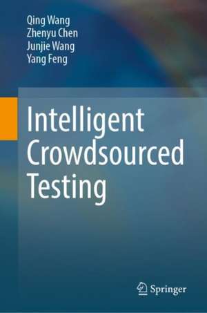 Intelligent Crowdsourced Testing de Qing Wang