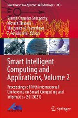 Smart Intelligent Computing and Applications, Volume 2: Proceedings of Fifth International Conference on Smart Computing and Informatics (SCI 2021) de Suresh Chandra Satapathy