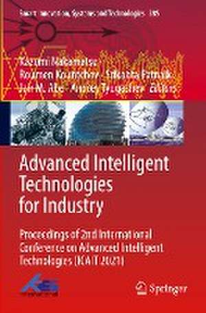 Advanced Intelligent Technologies for Industry: Proceedings of 2nd International Conference on Advanced Intelligent Technologies (ICAIT 2021) de Kazumi Nakamatsu