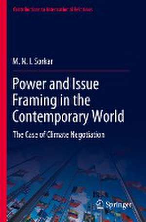 Power and Issue Framing in the Contemporary World: The Case of Climate Negotiation de M. N. I. Sorkar