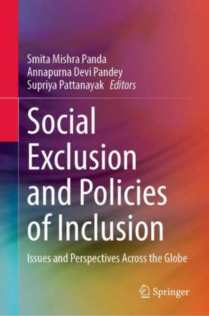 Social Exclusion and Policies of Inclusion: Issues and Perspectives Across the Globe de Smita Mishra Panda