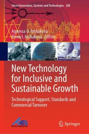 New Technology for Inclusive and Sustainable Growth: Technological Support, Standards and Commercial Turnover de Agnessa O. Inshakova