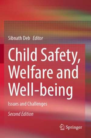 Child Safety, Welfare and Well-being: Issues and Challenges de Sibnath Deb