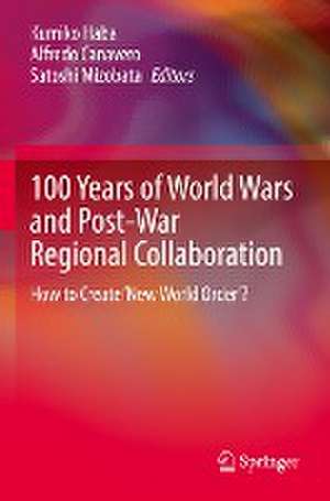 100 Years of World Wars and Post-War Regional Collaboration: How to Create 'New World Order'? de Kumiko Haba