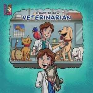 I Want To Be A Veterinarian de Caballero Peza Mauricio