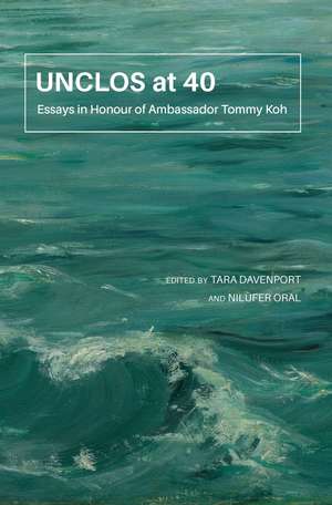 UNCLOS at 40: Essays in Honour of Ambassador Tommy Koh de Nilufer Oral