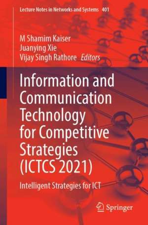 Information and Communication Technology for Competitive Strategies (ICTCS 2021): Intelligent Strategies for ICT de M. Shamim Kaiser