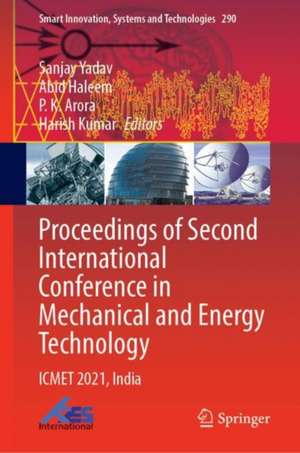 Proceedings of Second International Conference in Mechanical and Energy Technology: ICMET 2021, India de Sanjay Yadav