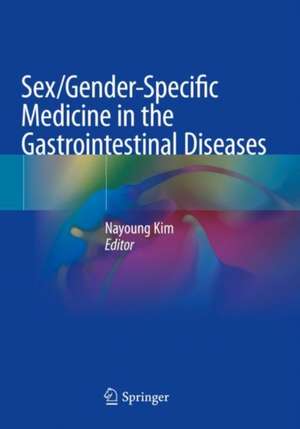 Sex/Gender-Specific Medicine in the Gastrointestinal Diseases de Nayoung Kim