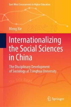 Internationalizing the Social Sciences in China: The Disciplinary Development of Sociology at Tsinghua University de Meng Xie