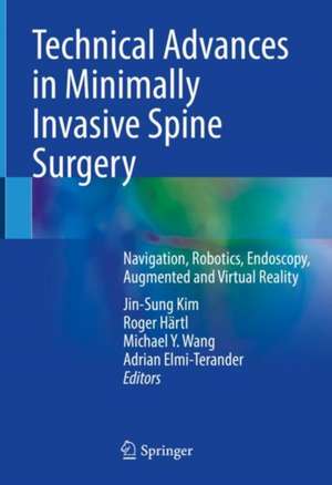 Technical Advances in Minimally Invasive Spine Surgery: Navigation, Robotics, Endoscopy, Augmented and Virtual Reality de Jin-Sung Kim