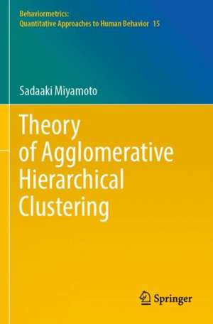 Theory of Agglomerative Hierarchical Clustering de Sadaaki Miyamoto