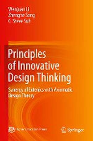 Principles of Innovative Design Thinking: Synergy of Extenics with Axiomatic Design Theory de Wenjuan Li