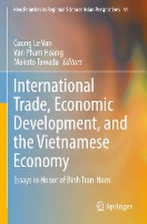 International Trade, Economic Development, and the Vietnamese Economy: Essays in Honor of Binh Tran-Nam de Cuong Le Van