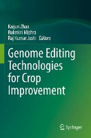 Genome Editing Technologies for Crop Improvement de Kaijun Zhao