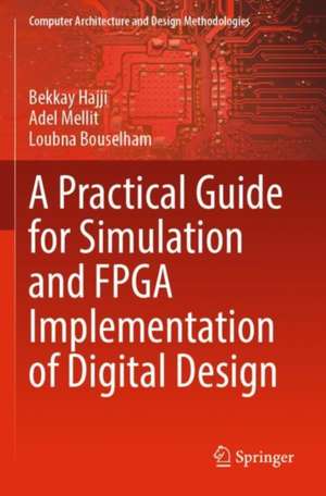 A Practical Guide for Simulation and FPGA Implementation of Digital Design de Bekkay Hajji