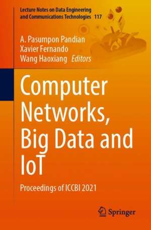 Computer Networks, Big Data and IoT: Proceedings of ICCBI 2021 de A. Pasumpon Pandian