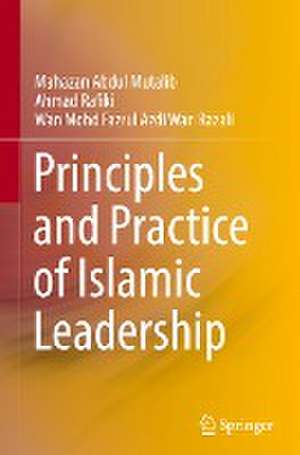 Principles and Practice of Islamic Leadership de Mahazan Abdul Mutalib