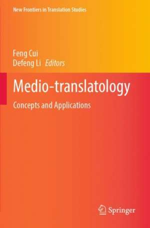 Medio-translatology: Concepts and Applications de Feng Cui